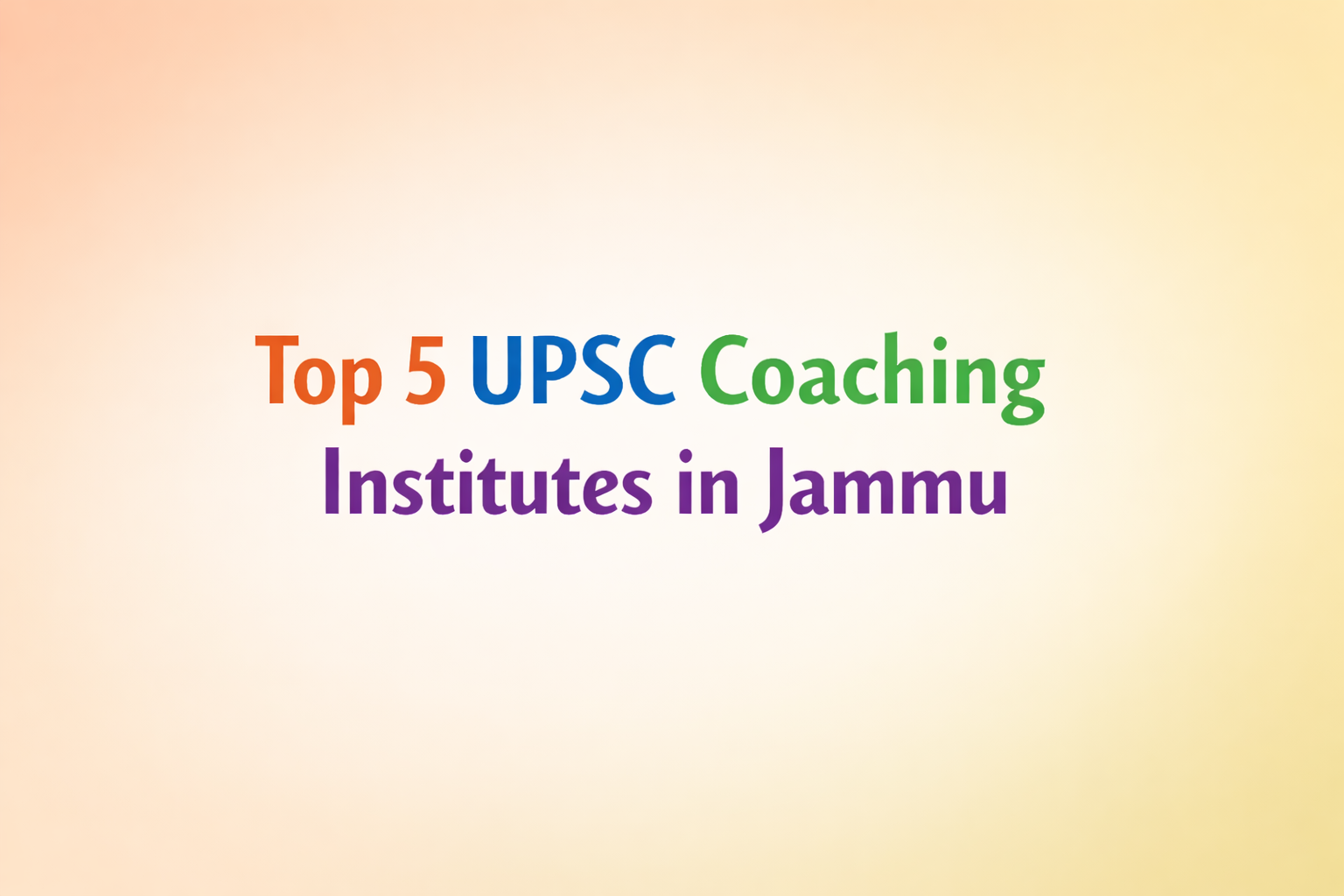 Top 5 UPSC coaching institutes in Jammu 2026